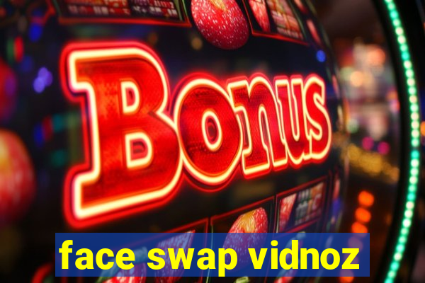 face swap vidnoz